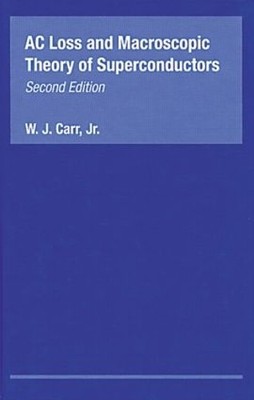 AC Loss and Macroscopic Theory of Superconductors by W.J. Car... - 9780415267977