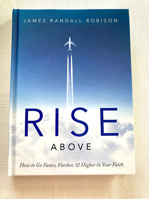 Rise Above: How To Go Faster, Farther & Higher In Your Faith James R Robison NEW