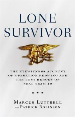 Lone Survivor : The Eyewitness Account of Operation Redwing and the Lost Heroes