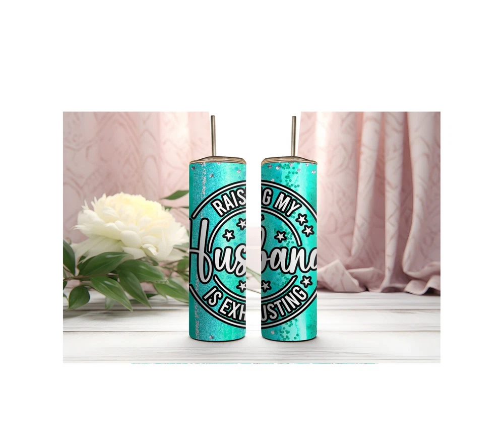 Tumbler 20 Oz Skinny Tumbler, Stainless Steel RAISING MY HUSBAND IS EXHAUSTING