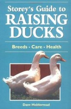 Storey's Guide to Raising Ducks: Breeds, Care, Health - Paperback - GOOD