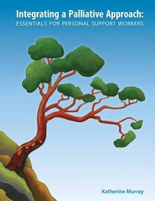 Integrating a Palliative Approach: Essentials for Personal Support  - GOOD