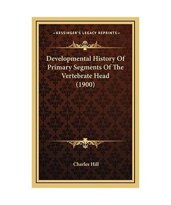 Developmental History of Primary Segments of the Vertebrate Head [1900], Charles