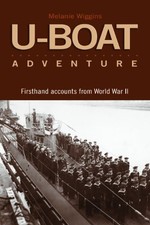 U-Boat Adventures: Firsthand Accoun..., Melanie Wiggins