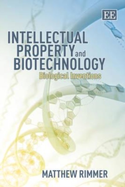 Intellectual Property and Biotechnology – Biological Inventions Rimmer Paperback