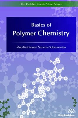 Basics of Polymer Chemistry (River Publishers Series in Polymer