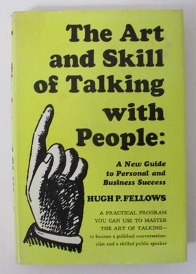 The Art and Skill of Talking With People by Hugh Fellows (1969; H.C., D.J. Book)