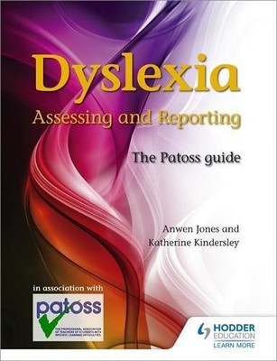 Dyslexia: Assessing and Reporting 2nd Edition: The Patoss guide - Jones, Anwen