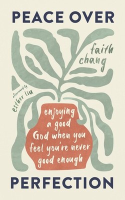 Peace over Perfection: Enjoying a Good God When You Feel You're Never Good Enoug