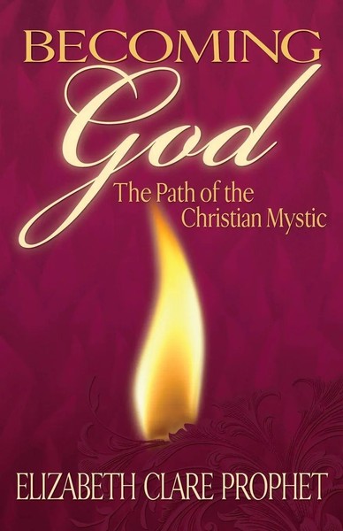 Becoming God The Path Of The Christian Mystic Elizabeth Clare Prophet Buch 2017-image