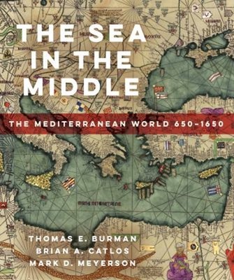 The Sea in the Middle : The Mediterranean World, 650-1650 Paperba