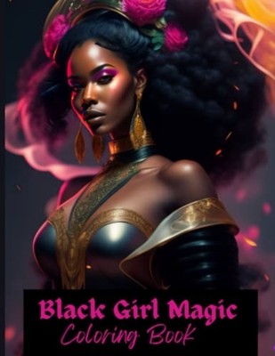 Black Girl Magic Coloring Book -  NEW POSITIVE ELEMEN 2023-05-24