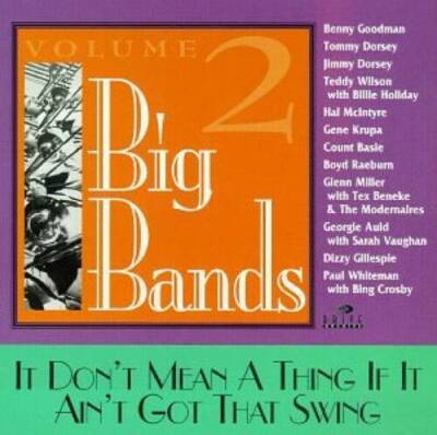 Big Bands, Vol 2: It Dont Mean A Thing If It Aint Got That Swing - VERY GOOD