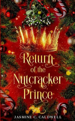 Return of the Nutcracker Prince By Jasmine C Caldwell - New Copy - 9781962115056