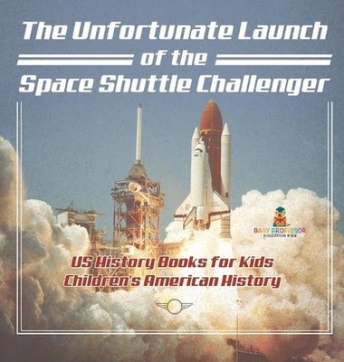 Der unglückliche Start des Space Shuttle Challenger - US-Geschichtsbücher für Ki