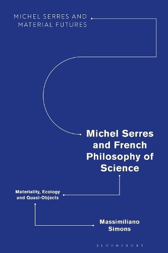 Michel Serres and French Philosophy of Science by Massimilian... - 9781350247864