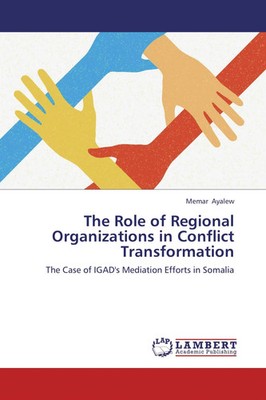 Memar Ayalew | The Role of Regional Organizations in Conflict Transformation