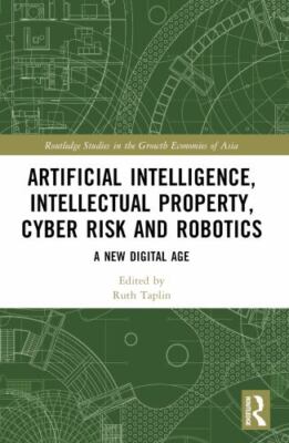 Artificial Intelligence, Intellectual Property, Cyber Risk and Robotics : A N...