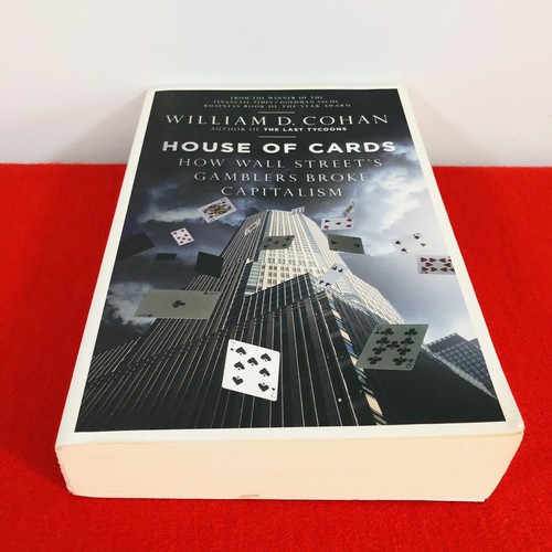 House Of Cards, How Wall Street’s Gamblers Broke Capitalism By William D. Cohan - Picture 5 of 15