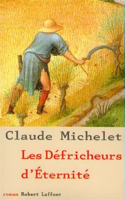 Les defricheurs d'eternité, Claude Michelet