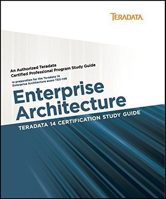 TERADATA 14 CERTIFICATION STUDY GUIDE - ENTERPRISE By David Glenday & Steve VG