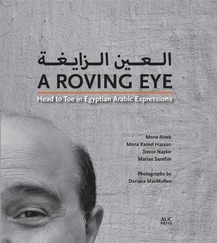 Trevor Naylor Mona Atee A Roving Eye: Head to Toe in Egyptian (Copertina rigida)