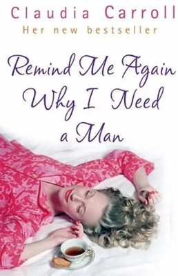 Remind Me Again Why I Need a Man? - Carroll, Claudia