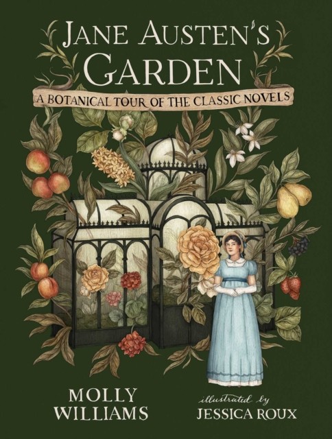 Jane Austen's Garden: A Botanical Tour of the Classic Novels by Molly Williams - Image 3