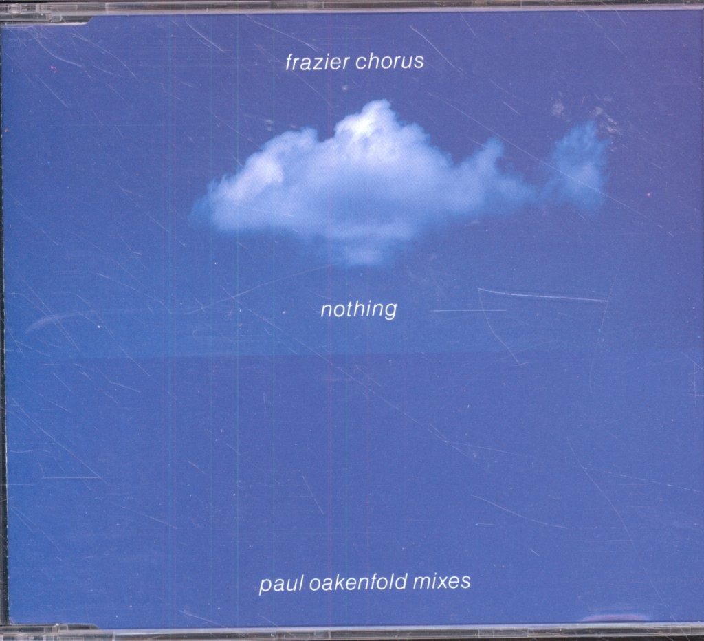 Frazier Chorus Nothing (Paul Oakenfold Mixes) CD UK Virgin 1990 single VSCDT1284