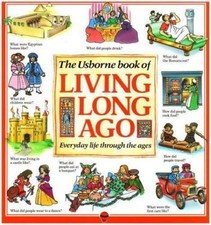 Living Long Ago : Everyday Life Through the A...