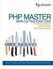 PHP Master: Write Cutting-Edge Code by Shafik, Davey