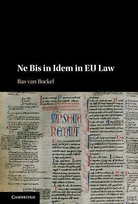 Ne Bis in Idem in EU Law van Bockel Hardback Cambridge University Press