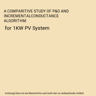 A COMPARITIVE STUDY OF P&O AND INCREMENTALCONDUCTANCE ALGORITHM: for 1KW PV Syst
