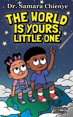 The World is Yours, Little One: Embrace Your Dreams, Explore the Possibilities b