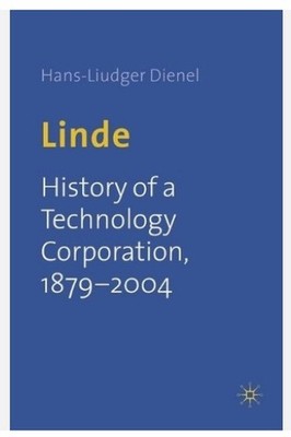 Linde History of a Technology Corporation, 1879-2004 9781403920331 | Brand New
