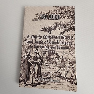 Journal of A Visit To Constantinople & Some Of The Greek Islands Reprint