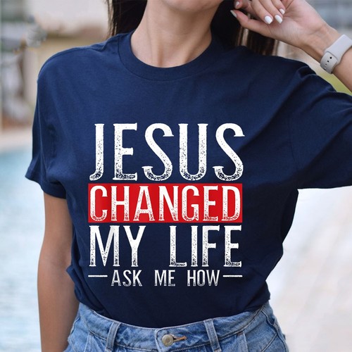 Jesus Changed My Life Ask Me How Christian Christians Unisex T-Shirt - Picture 3 of 20