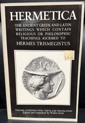 Hermetica Vol. 1 : The Ancient Greek and Latin Writings - Texts & Translations