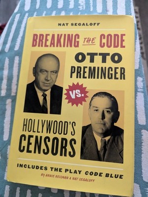 Breaking the Code: Otto Preminger Versus Hollywood's Censors by Nat Segaloff
