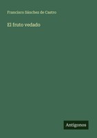 El Fruto Vedado Francisco SáNchez De Castro Taschenbuch Spanisch 2025