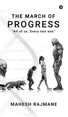 The March Of Progress: ''All of us. Every last one.'' by Mahesh Rajmane Hardcover 