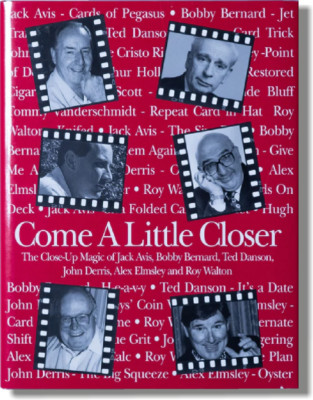 Come A Little Closer - The Close-up Magic of Alex Elmsley. Roy Walton and others