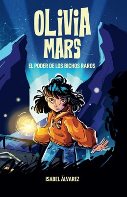 Olivia Mars. El poder de los bichos raros by Isabel a�lvarez