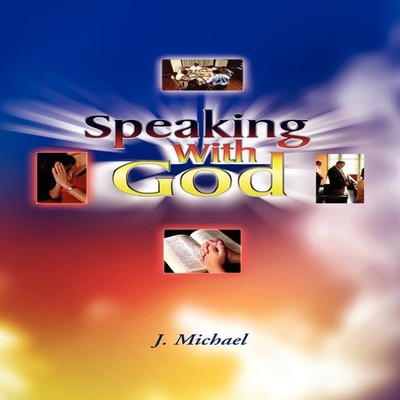Speaking with God J. Michael Paperback Author Solutions Inc