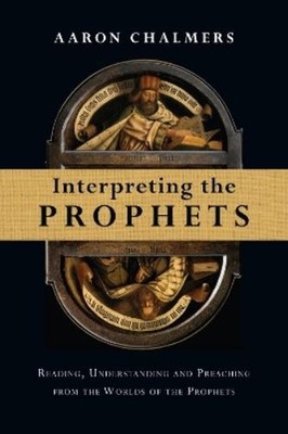 Aaron Chalmers Interpreting the Prophets (Taschenbuch)