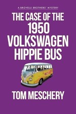 Tom Meschery The Case of the 1950 Volkswagen Hippy Bus (Paperback) (UK IMPORT)