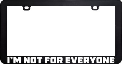 I'M NOT FOR EVERYONE FUNNY TAILGATER TAILGATING BACK OFF LICENSE PLATE FRAME