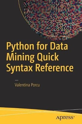 Python for Data Mining Quick Syntax Reference by Valentina Porcu - 9781484241127