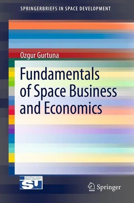 Fundamentals of Space Business and Economics Ozgur Gurtuna Taschenbuch xvii 2013