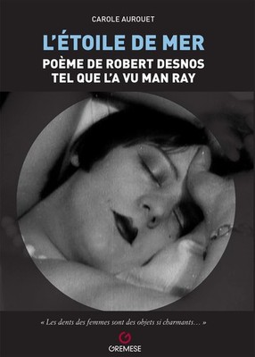 Carole Aurouet L'etoile de mer. Poéme de Robert Desnos tel quel l'a  (Paperback)
